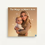 The Magic in Mom's Arms thumbnail 7