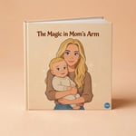 The Magic in Mom's Arms thumbnail 2